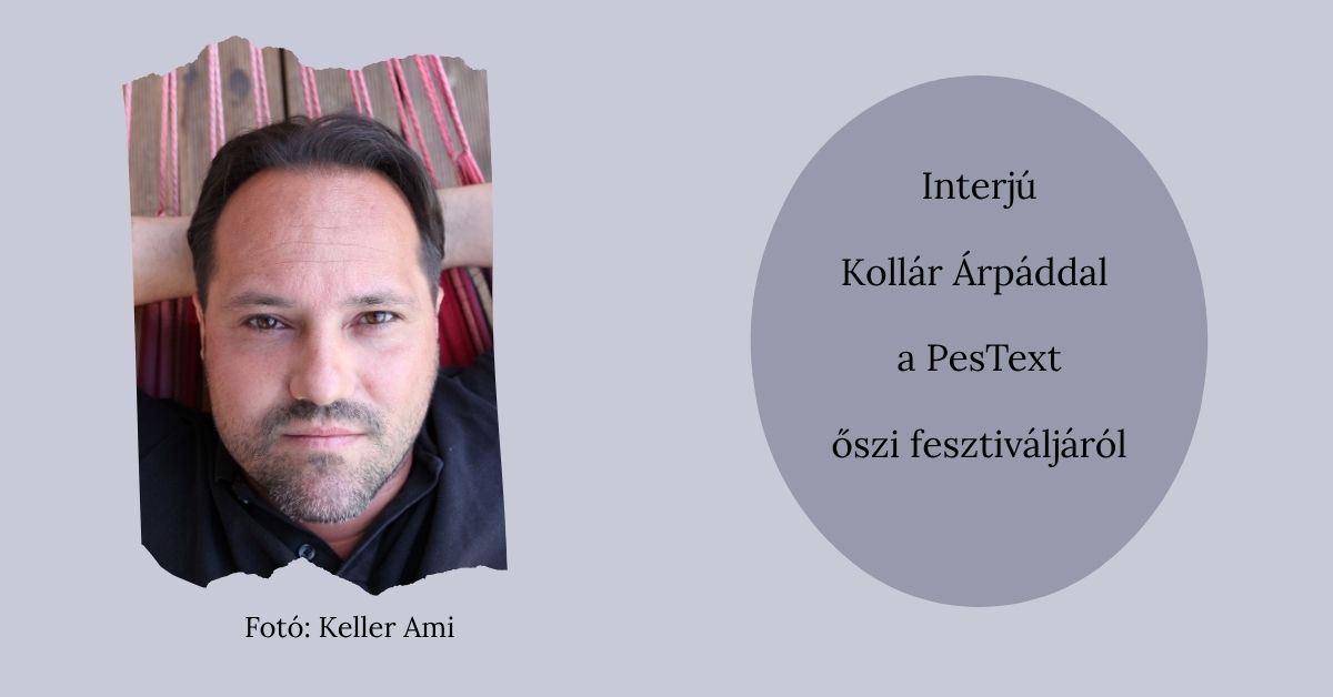 Fókuszban a kortárs világirodalom: beszélgetés Kollár Árpáddal a PesTextről
