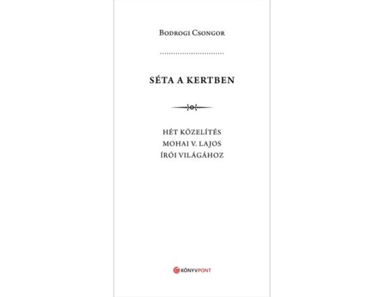 Bodrogi Csongor: Séta a kertben - részlet