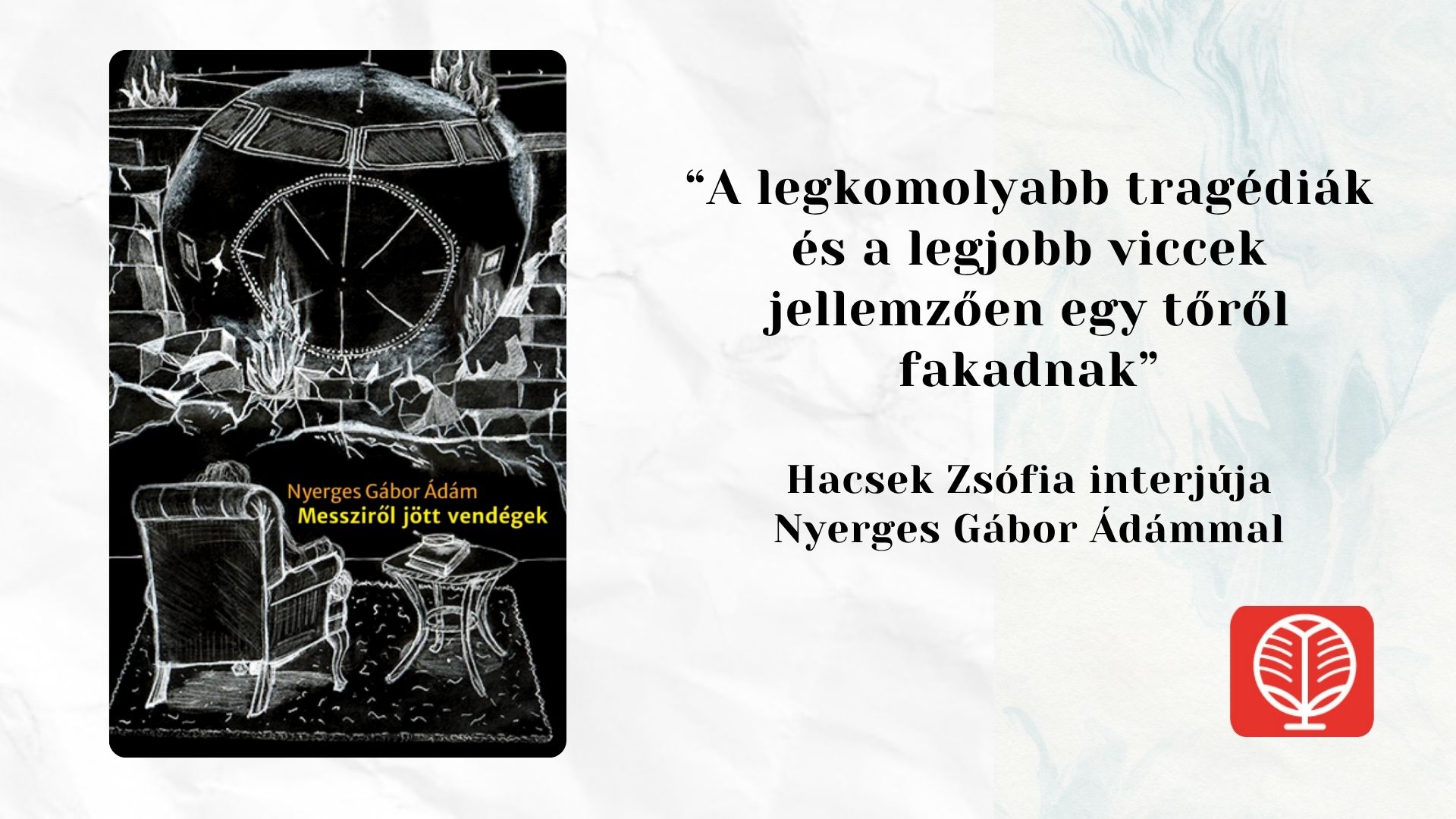 A legkomolyabb tragédiák és a legjobb viccek jellemzően egy tőről fakadnak - Interjú Nyerges Gábor Ádámmal